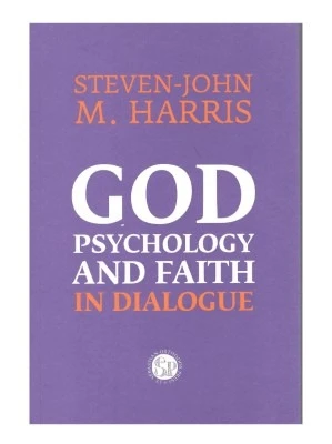 God psychology and faith in dialogue / Steven-John M. Harris