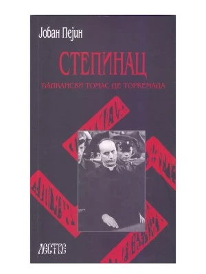 Степинац, балкански Томас де Торкемада / Јован Пејин